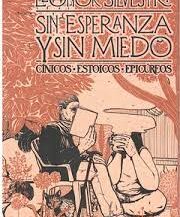 SIN ESPERANZA Y SIN MIEDO. CÍNICOS, ESTOICOS Y EPICUREOS.
